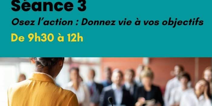 ATELIER 3 , COACHING « Osez l'Action : Donnez Vie à vos Objectifs »