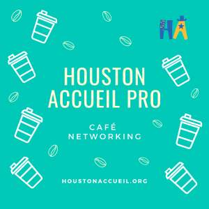 Houston Accueil Pro - Café networking